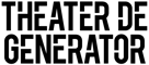 Theater de Generator
